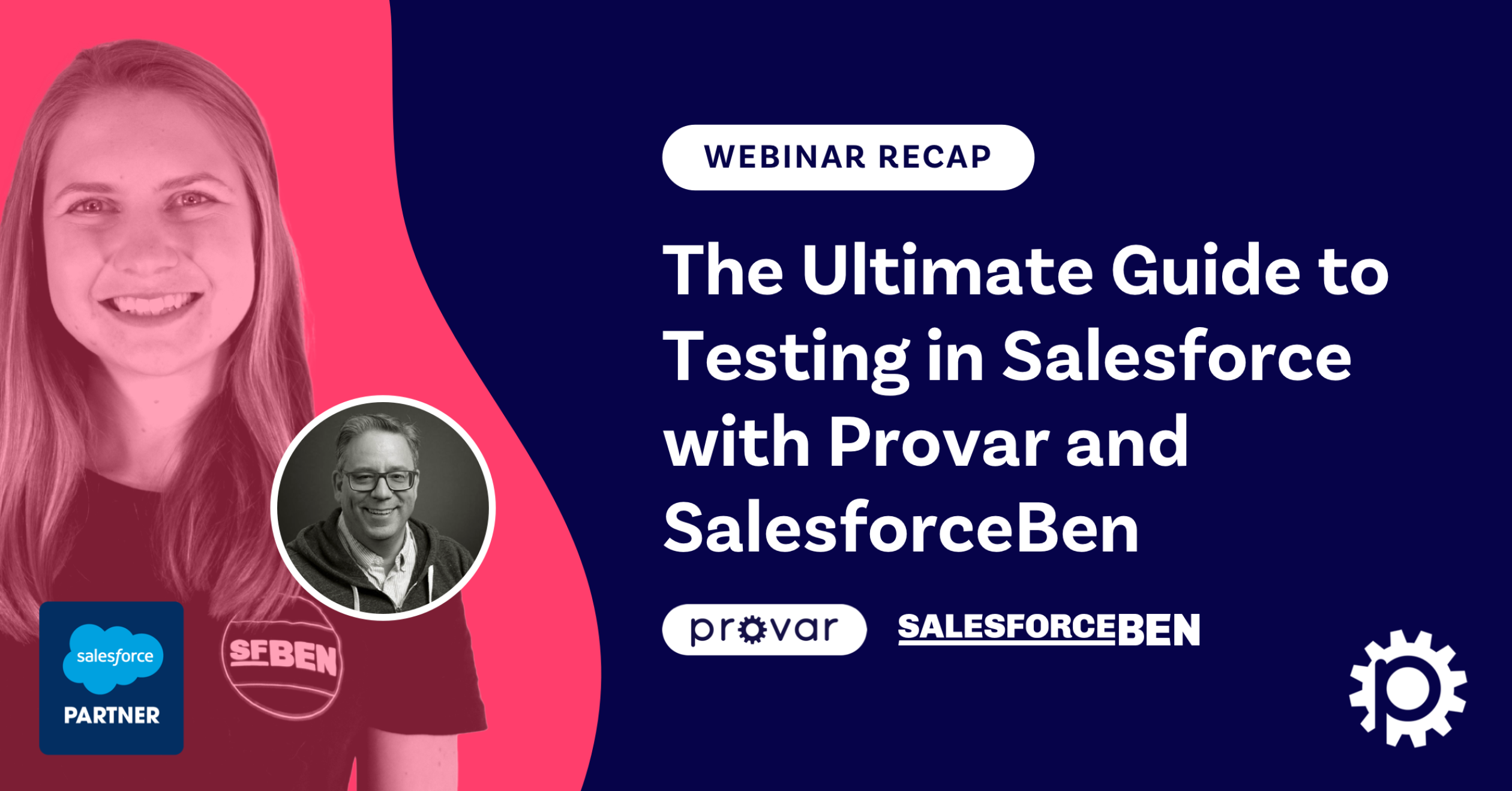 Webinar Recap: The Ultimate Guide to Testing in Salesforce with Provar and SalesforceBen